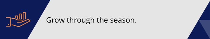 Grow through the season