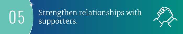 Step 5 Strengthen Relationships with Supporters